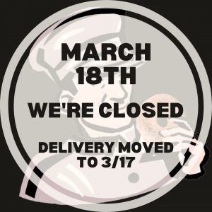 March 18th, Saturday - CLOSED - Delivery Moved to March 17th - Link in Description